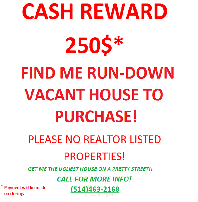 ** Find Run-Down houses/ Trouver des maisons delabrees 250$!/chaque  **