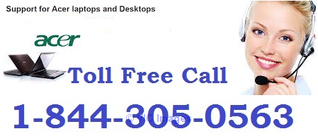 Acer Laptops Support Call @ 1-844-305-0563 (Toll Free)