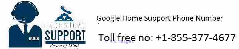 Google Home Support Phone Number +1-855-377-4677
