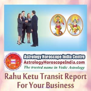 Rahu Ketu Transit Report for your business