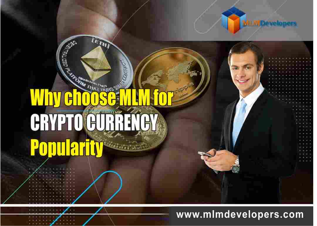 Why Choose MLM For Cryptocurrency Popularity