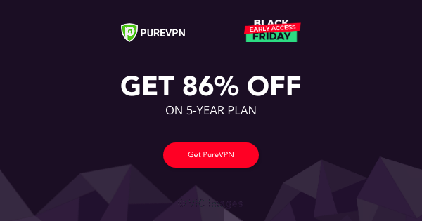 PureVPN’s Early Black Friday Deal: Get a whopping 86% Off on PureVPN’s