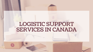 Obtenez des services de soutien logistique au Canada - Trade System