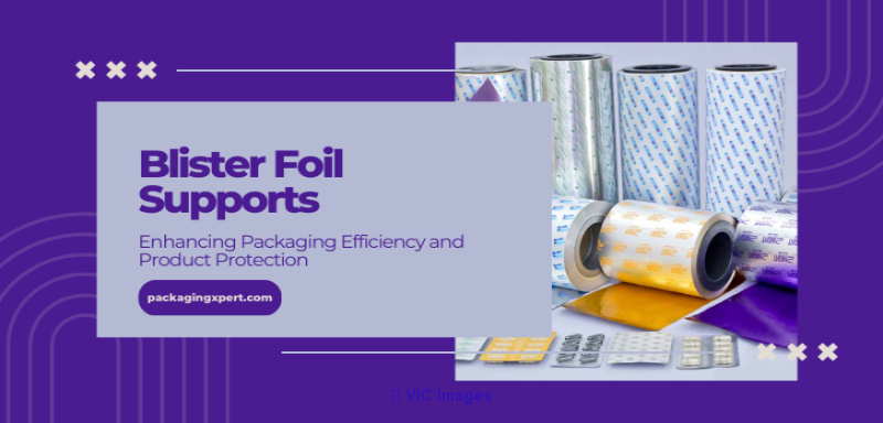 Blister Foil Packaging Solutions for Durability and Quality