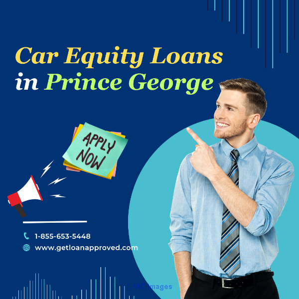 Car Equity Loans Prince George - Loan Against Car Equity