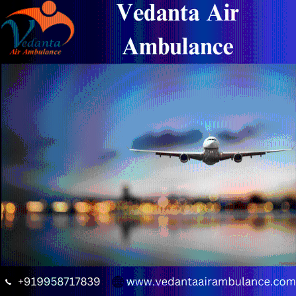 Hire World-class Vedanta Air Ambulance Service in Indore for Emergency
