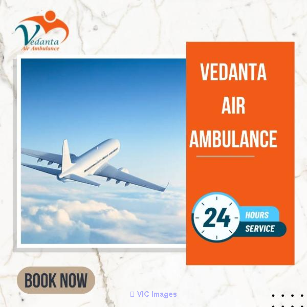 Choose Vedanta Air Ambulance in Kolkata with Credible Medical Amenitie