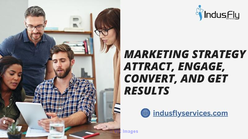 Marketing Strategy Attract, Engage, Convert, and Get Results