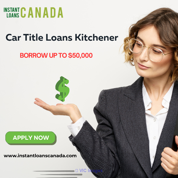 Car Title Loans Kitchener | Easy Vehicle Title Loans Canada