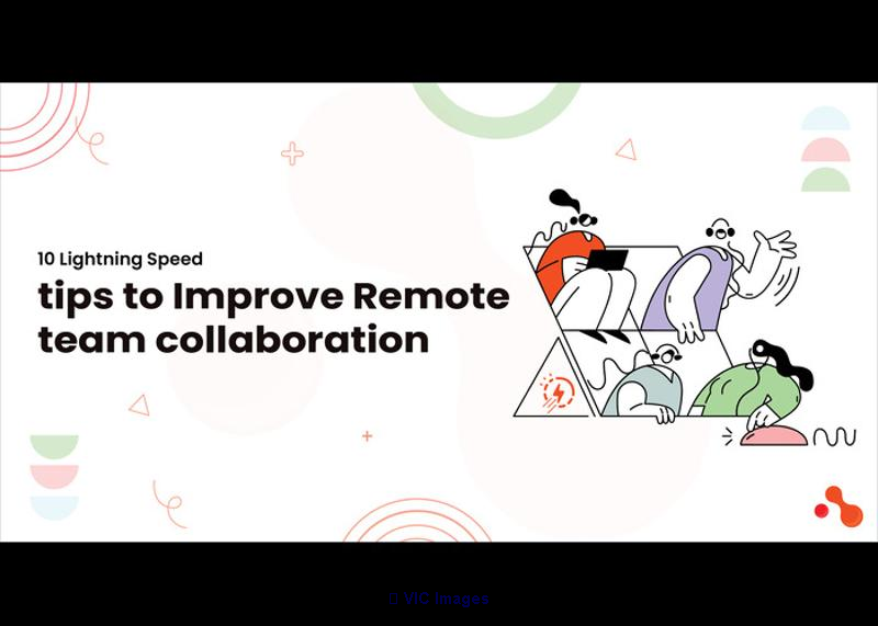 10 Lightning Speed tips to Improve Remote team collaboration