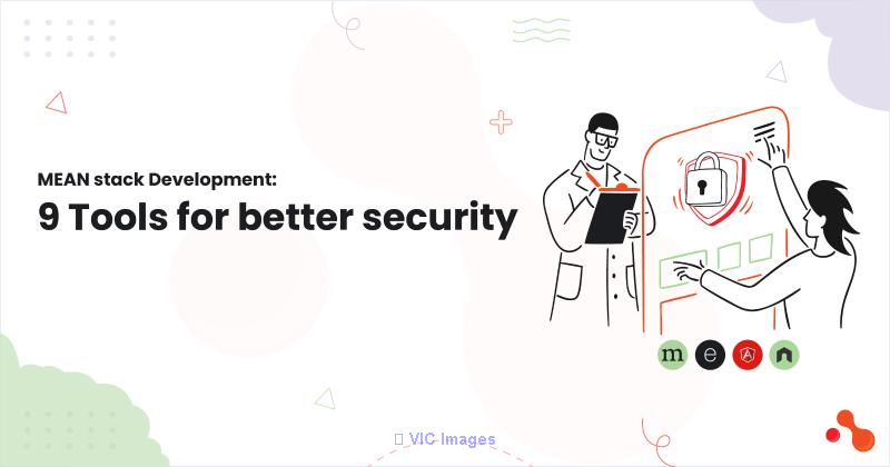 MEAN stack Development: 9 Tools for better security