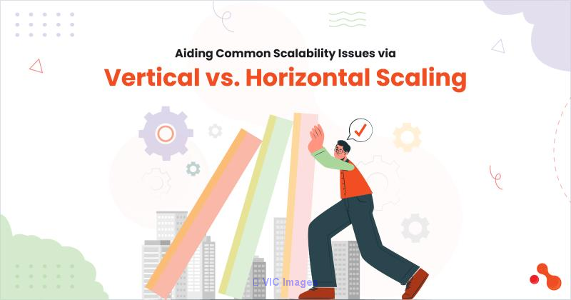 Aiding Common Scalability Issues via Vertical vs. Horizontal Scaling